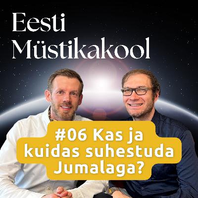 #06 Kas ja kuidas suhestuda Jumalaga?