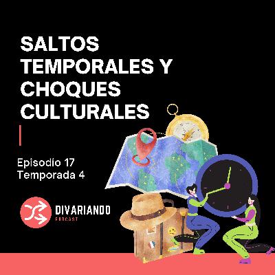 Viajes Temporales y Choques Culturales . T4. Ep - 17