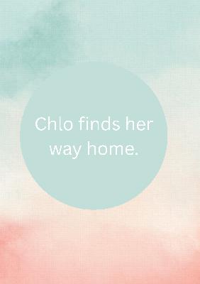 Chlo finds her way home. Chlo finds her way home.