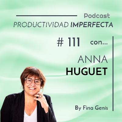 111. Así se organiza Anna Huguet