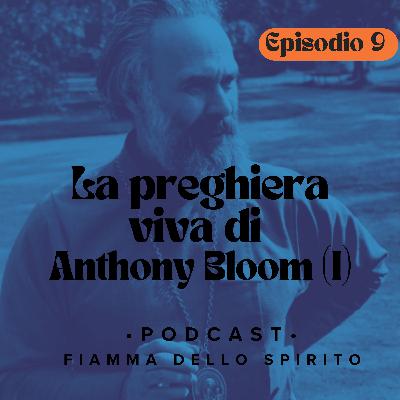 La preghiera viva di Anthony Bloom (I)