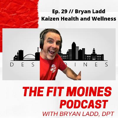 Bryan Ladd, PT, DPT, OCS // Kaizen Health and Wellness