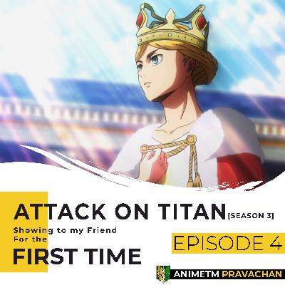 E4 - Attack on Titan S3 (Pt.1) - Eren Kidnapped Again! Historia's Father Returns, Levi's Uncle Strikes and Chaos in The Walls!