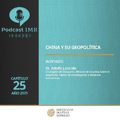 Podcast IMR - China y su geopolítica Podcast IMR - China y su geopolítica