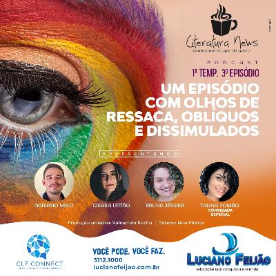 #04 - Um episódio com olhos de ressaca, oblíquos e dissimulados.