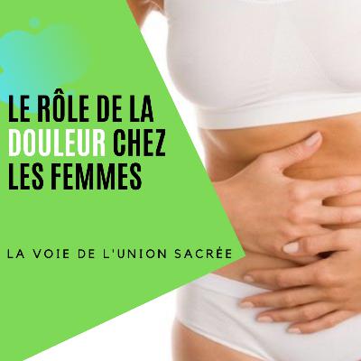 Le rĂ´le initiatique de la douleur chez les femmes Le rĂ´le initiatique de la douleur chez les femmes