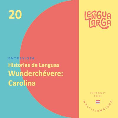 Episodio #20 Wunderchévere con Carolina