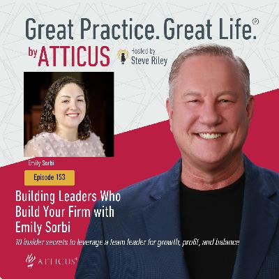 Building Leaders Who Build Your Firm with Emily Sorbi | Ep. 153 Building Leaders Who Build Your Firm with Emily Sorbi | Ep. 153