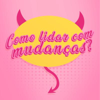 Episódio 37 - Como lidar com as mudanças?