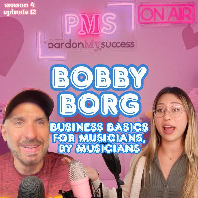 Bobby Borg - Business Basics for Musicians, by Musicians: Ep 12