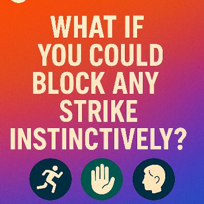 What If You Could Block Any Strike Instinctively? What If You Could Block Any Strike Instinctively?