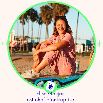 Ep. 18 / Elise Goujon est chef d’entreprise de New York à Los Angeles : « Je ne m’attendais pas à entreprendre ! »