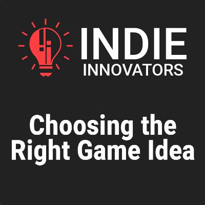 Choosing the Right Game Idea: Where Indie Devs Should Start Choosing the Right Game Idea: Where Indie Devs Should Start