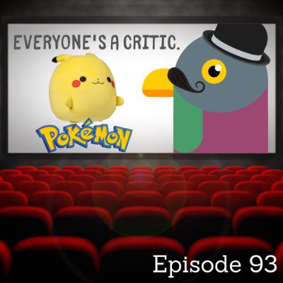 Everyone's a Critic: Episode 93 Pokemon Everyone's a Critic: Episode 93 Pokemon
