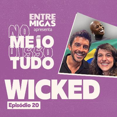 WICKED NO BRASIL: BASTIDORES E FOFOCAS DO EVENTO | No Meio Disso Tudo Podcast EP20