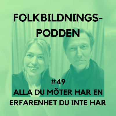 #49 Alla du möter har en erfarenhet du inte har