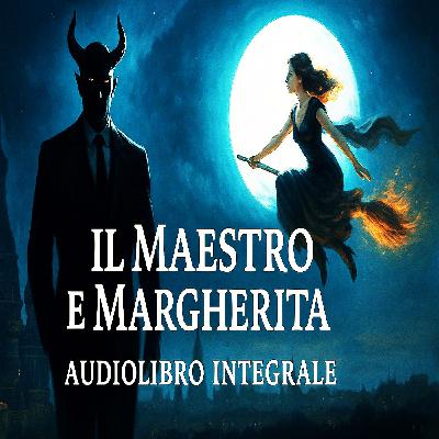 Michail Bulgakov - Audiolibro Il Maestro e Margherita - Libro II - Capitolo 25 Michail Bulgakov - Audiolibro Il Maestro e Margherita - Libro II - Capitolo 25