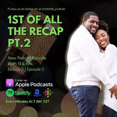 1st of All The Recap pt. 2