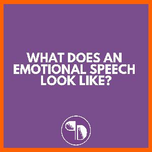 What does an emotional speech look like?