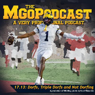 MGoPodcast 17.13: Dorfs, Triple Dorfs, and Not Dorfing MGoPodcast 17.13: Dorfs, Triple Dorfs, and Not Dorfing
