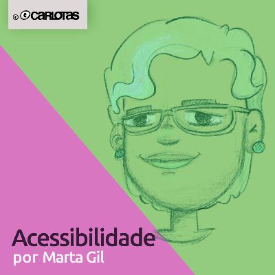 053 - Acessibilidade (part. Marta Gil) 053 - Acessibilidade (part. Marta Gil)