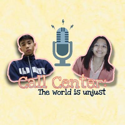 Call Center: The world is unjust