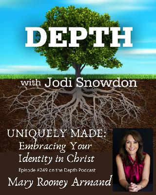 249. Uniquely Made: Embracing Your Identity in Christ -- Mary Rooney Armand 249. Uniquely Made: Embracing Your Identity in Christ -- Mary Rooney Armand