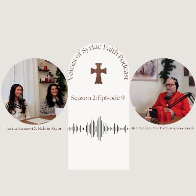 S. 2 Ep. 9 | Christmas w/ His Eminence Mor Dionysius John Kawak