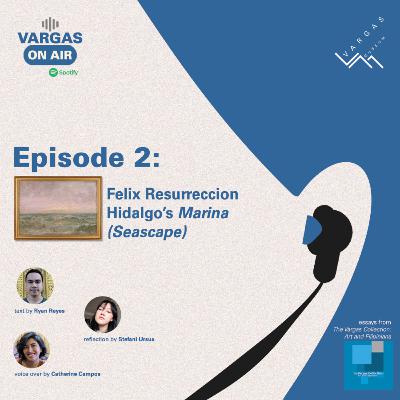 Vargas on Air Season 1 Episode 2: Felix Resurreccion Hidalgo's "Marina (Seascape)" Vargas on Air Season 1 Episode 2: Felix Resurreccion Hidalgo's "Marina (Seascape)"