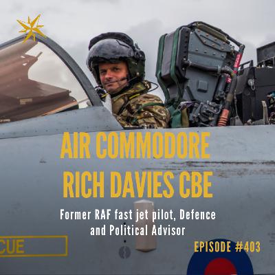 403. Fast Jet Pilot to Business Advisor with Air Commodore Rich Davies CBE 403. Fast Jet Pilot to Business Advisor with Air Commodore Rich Davies CBE