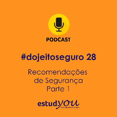 #dojeitoseguro 28 Recomendações de segurança - Parte 1