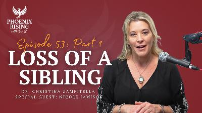 053: The Loss of a Sibling: A Journey Through Grief, Suicide, and Family with Nicole Jamison (Part 1)