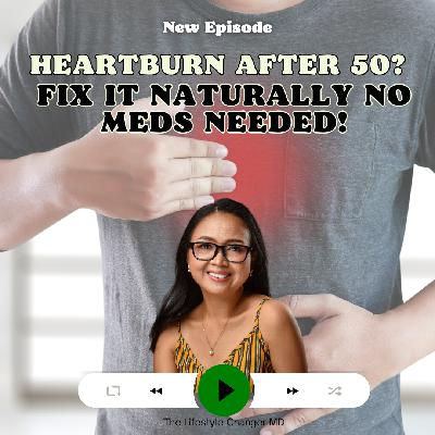 Heart Burn After 50 Fix it Naturally No Meds Needed
