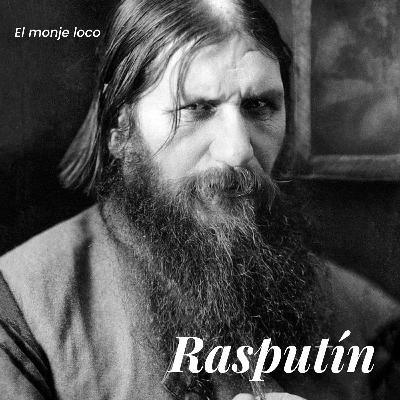 Grigori Rasputín: El monje loco de los Romanov