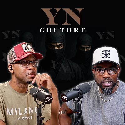 The YN Culture | We Need to Change the Narrative | #2GMHC | Ep 11