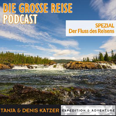 Der Fluss des Reisens - Spezial Teil 5 Der Fluss des Reisens - Spezial Teil 5