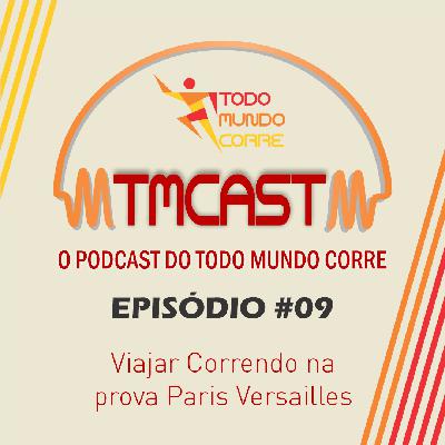 TMCast 09 - Viajar Correndo na Prova Paris-Versailles