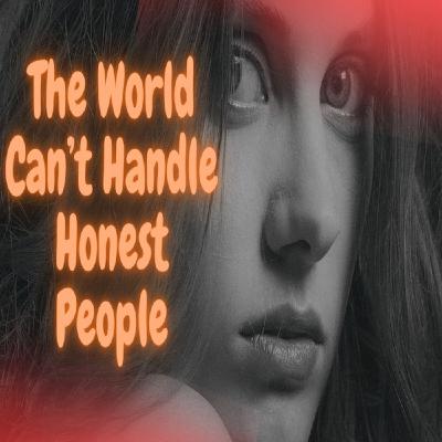 Episode 1661: The World Can’t Handle Honest People