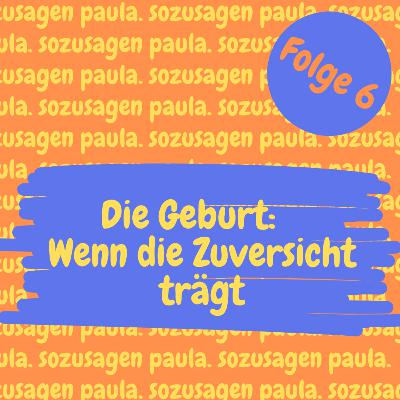 Folge 6 - Die Geburt: Wenn die Zuversicht trägt Folge 6 - Die Geburt: Wenn die Zuversicht trägt