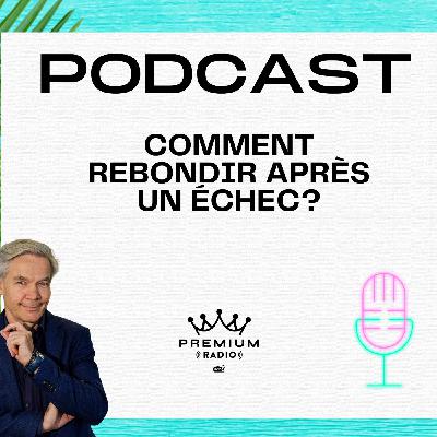 Premium Podcast #74 - Comment rebondir après un échec?