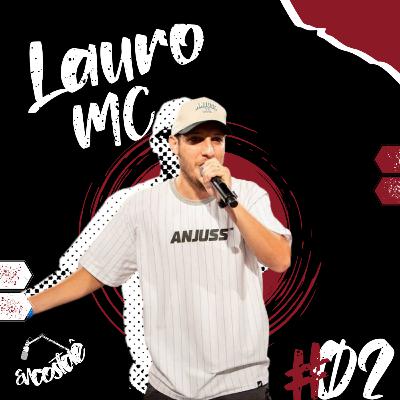 #02 LAURO MC - O universo das batalhas de rima #02 LAURO MC - O universo das batalhas de rima