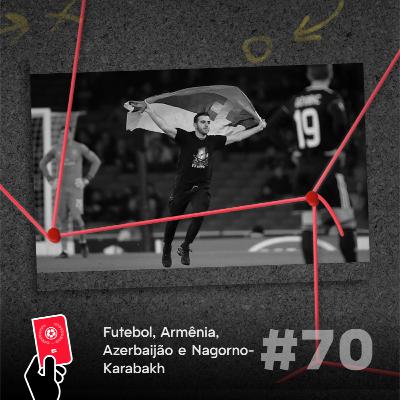 Futebol, Armênia, Azerbaijão e Nagorno-Karabakh - Copa Além da Copa #70