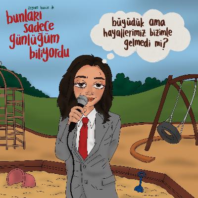 büyüdükçe değişen hayallerimiz