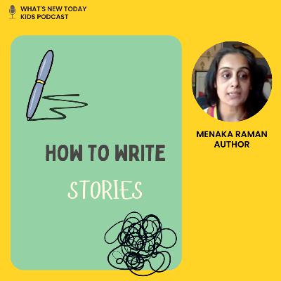 How to write stories - Conversation with Menaka Raman, a children’s author