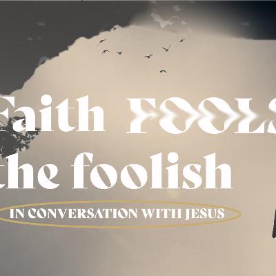 Faith Fools the Foolish // Week 2 // Restored life // Willem Gouws // Oggenddiens