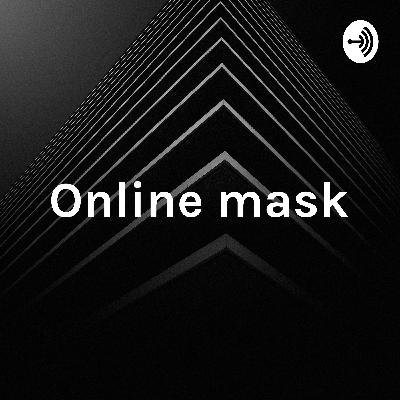ONLINE MASKS