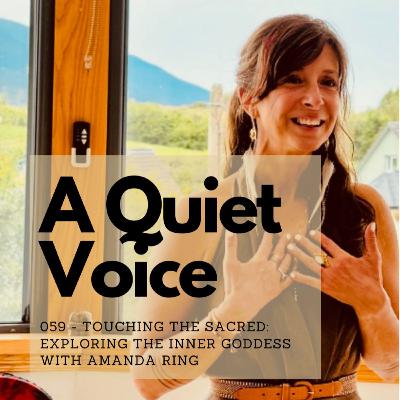 059 - Touching the Sacred: Exploring the Inner Goddess with Amanda Ring
