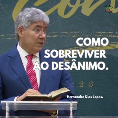 COMO SOBREVIVER AO DESÂNIMO - Hernandes Dias Lopes.