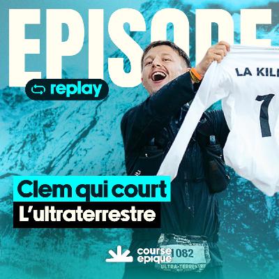 [REPLAY] Clem qui court : 224 km de douleur, de rires et de vérité - L'Ultra Terrestre de Clément Deffrenne
