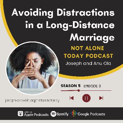 S5E03 - Avoiding Distractions in a Long-Distance Marriage